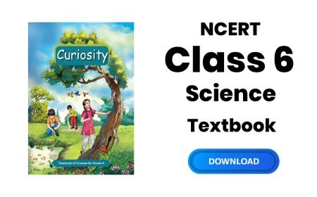 Chapter wise NCERT Science Text book of Class 6 | Free Download