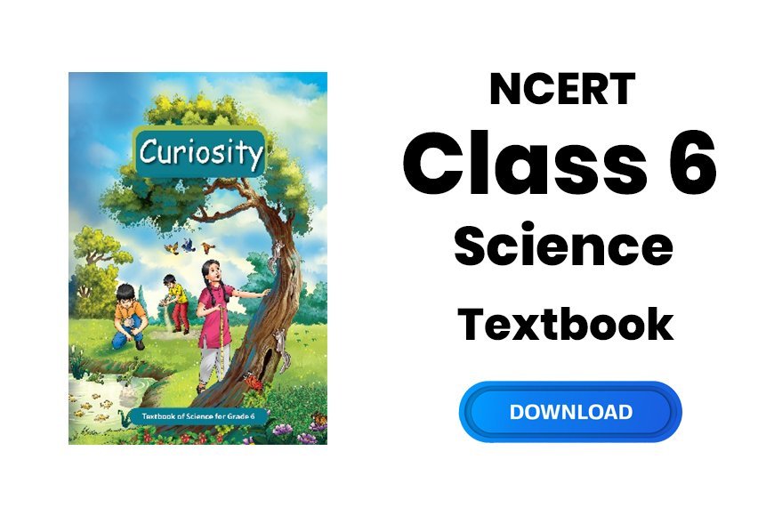 Chapter wise NCERT Science Text book of Class 6 | Free Download